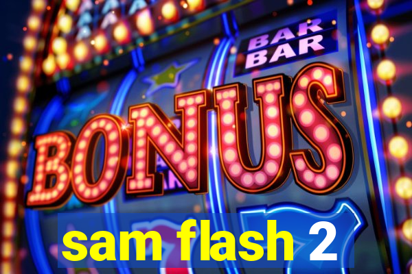 sam flash 2